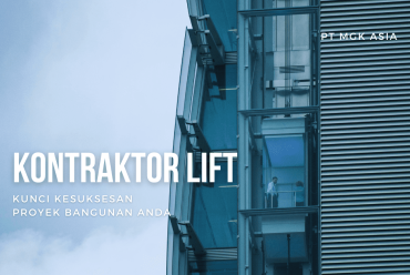 Kontraktor Lift: Kunci Kesuksesan Proyek Bangunan Anda