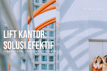 Lift Kantor: Solusi Efektif Tingkatkan Produktivitas Kerja
